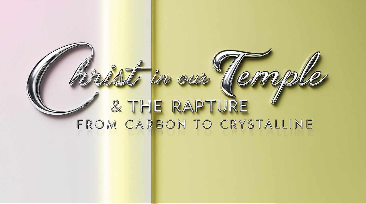 Christ in our Temple & The Rapture I Carbon to Crystalline