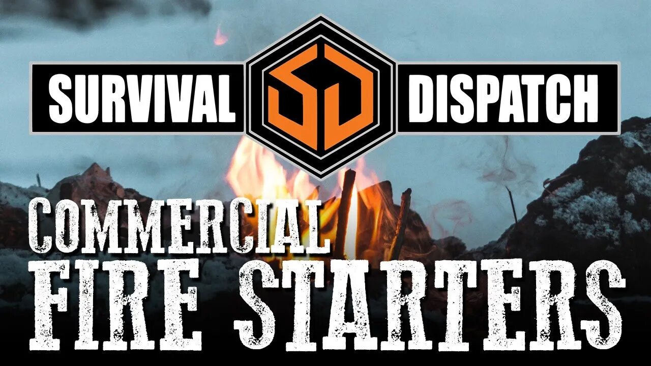 Survival Dispatch Live: Commercial Fire Starters