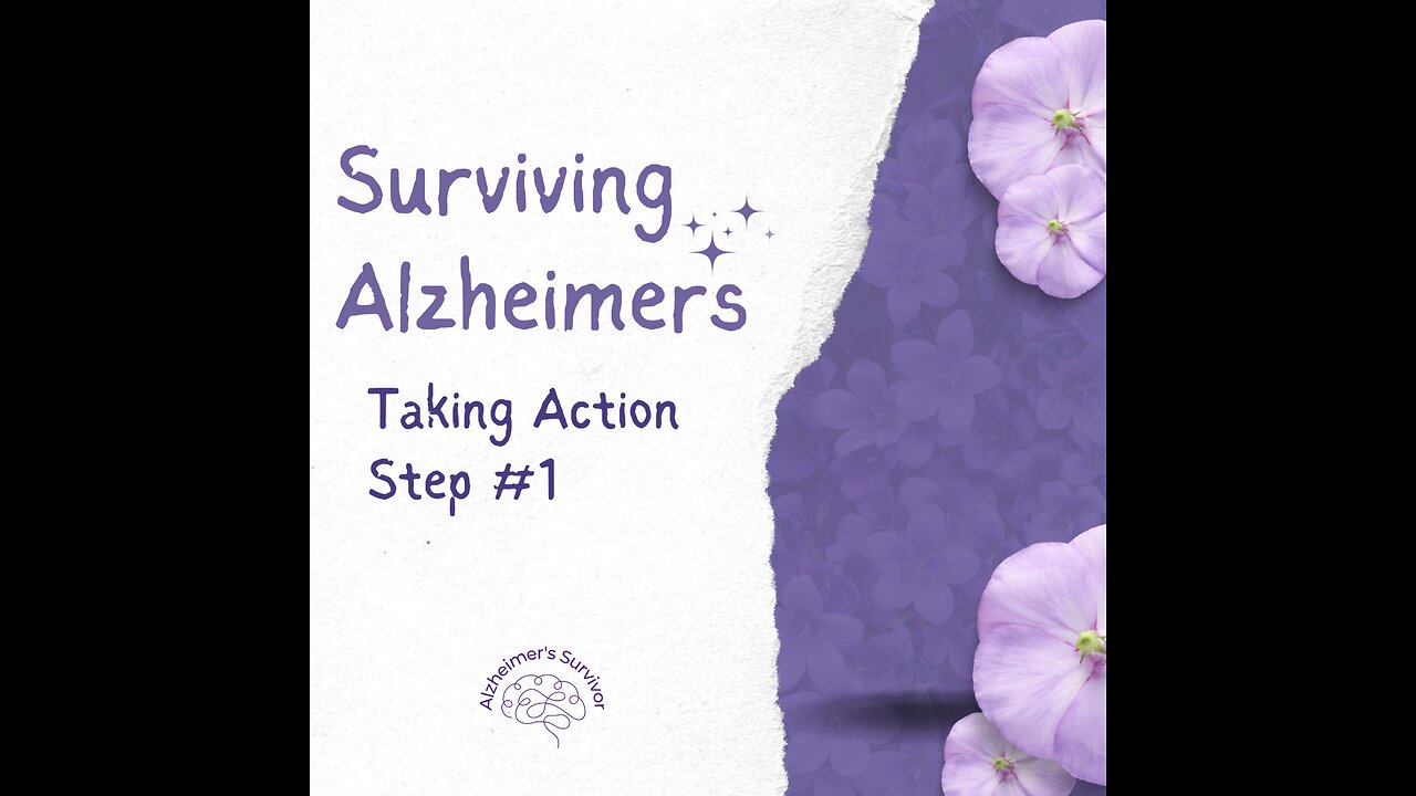 Surviving Alzheimers - Memory Loss; Taking Action - Step 1