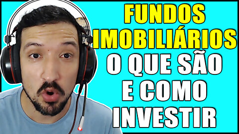 O QUE SÃO FUNDOS IMOBILIÁRIOS E COMO INVESTIR NA PRÁTICA