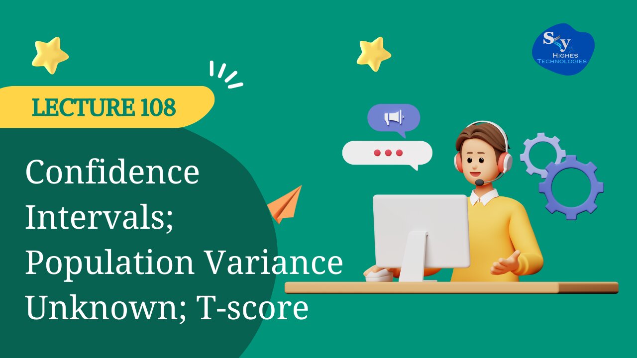 108. Confidence Intervals; Population Variance Unknown; T-score | Skyhighes | Data Science