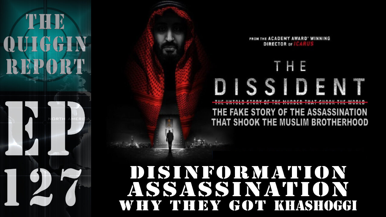 The Quiggin Report | EP #127 | Disinformation Assassination: Why They Got Khashoggi