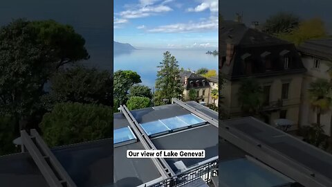 View from Grand Swiss Hotel on Lake Geneva! Unbelievable!