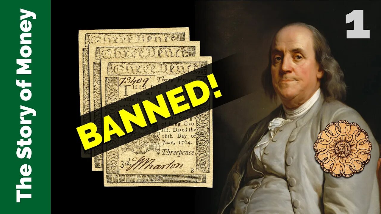 Franklin's Paper Money. The Story of Money, Episode 1. Colonial Script. The True Cause of Revolution