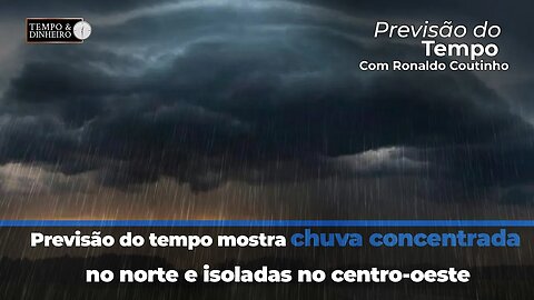 Previsão do tempo mostra chuva concentrada no norte e isoladas no centro-oeste