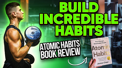 This is EXACTLY How You Build Incredible Habits... Atomic Habits