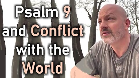 Psalm 9 and Conflict with the World - Pastor Patrick Hines Podcast