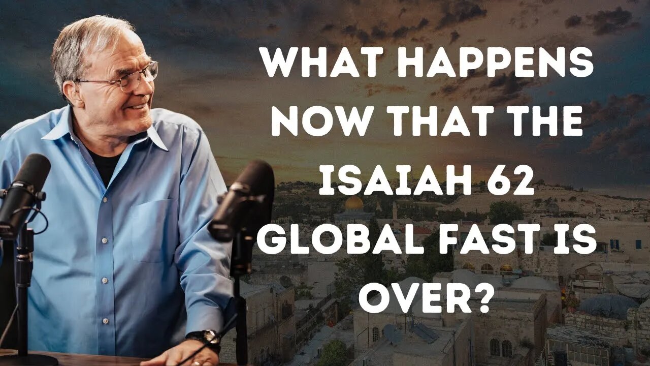 What happens now that the Isaiah 62 Global Fast is over (May 28)