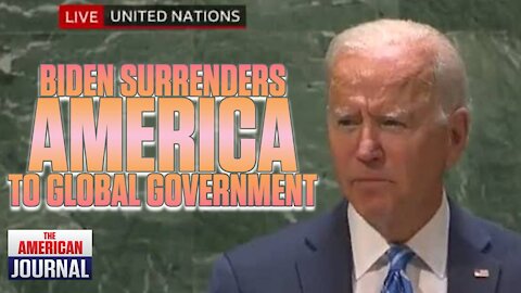 BIDEN TO UN: America Surrenders To The Will Of Global Government
