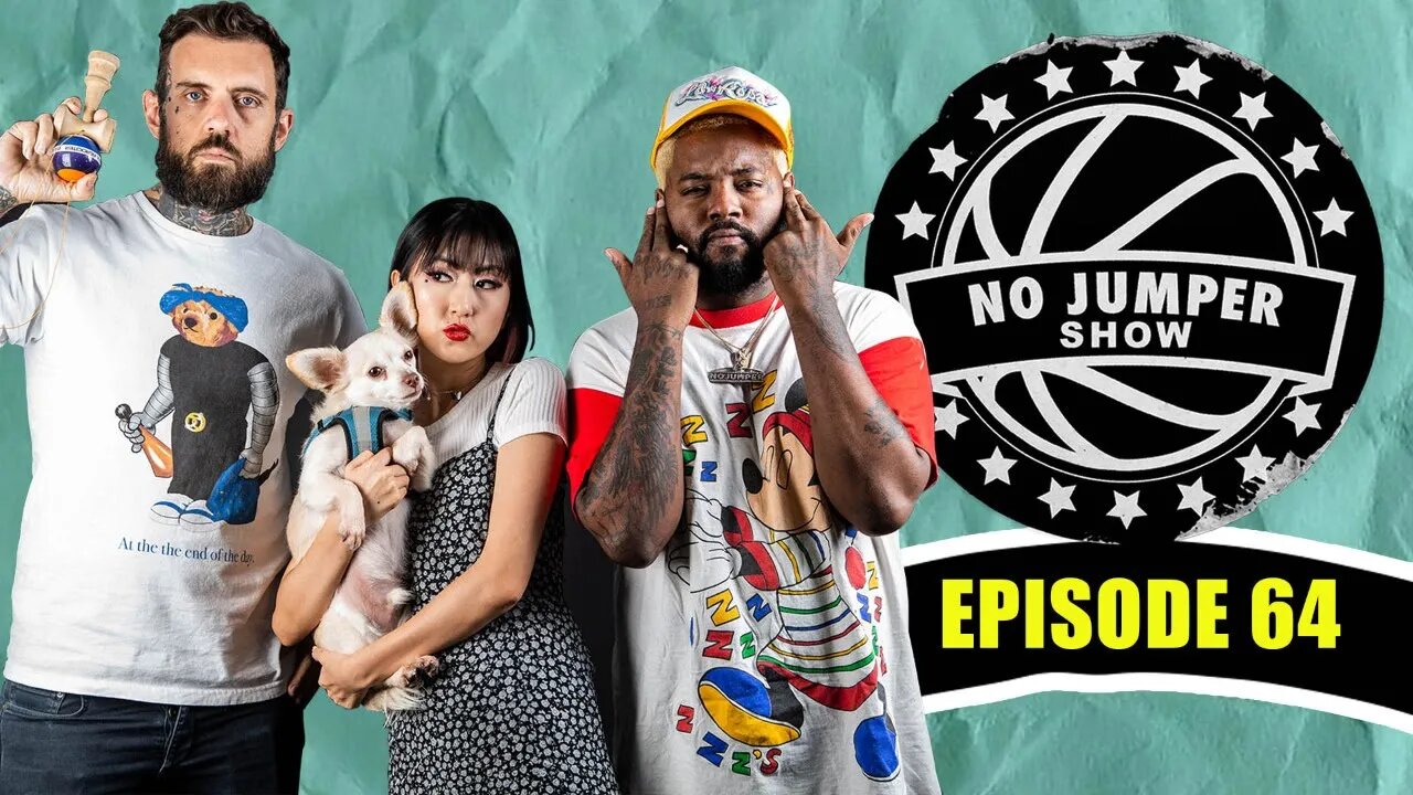 The No Jumper Show Ep. 64