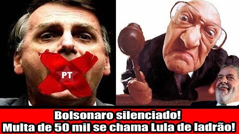 MULTA DE 50 MIL CASO CHAME LULA DE LADRÃO!!! BOLSONARO SILENCIADO!!!