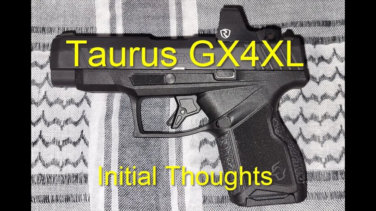 Taurus GX4XL Initial Thoughts