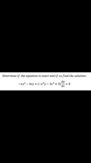 Determine if the equation is exact and if so find the solution: -xy^2-4xy+(-x^2 y-2x^2+3)dy/dx=0