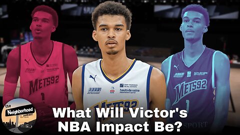 Victor Wembanyama Will Have A Tricky Transition To The NBA | The Neighborhood Podcast