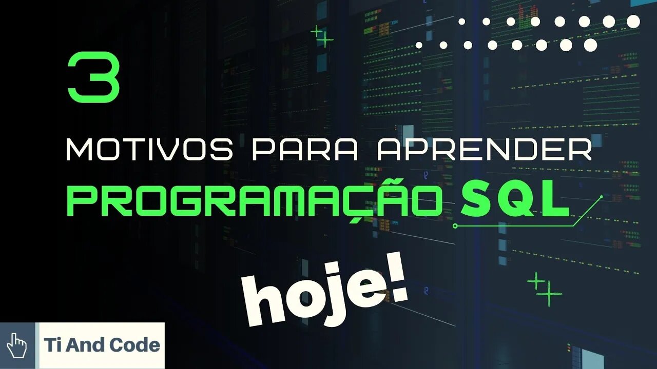 Programação SQL 03 Motivos para Aprender Hoje.