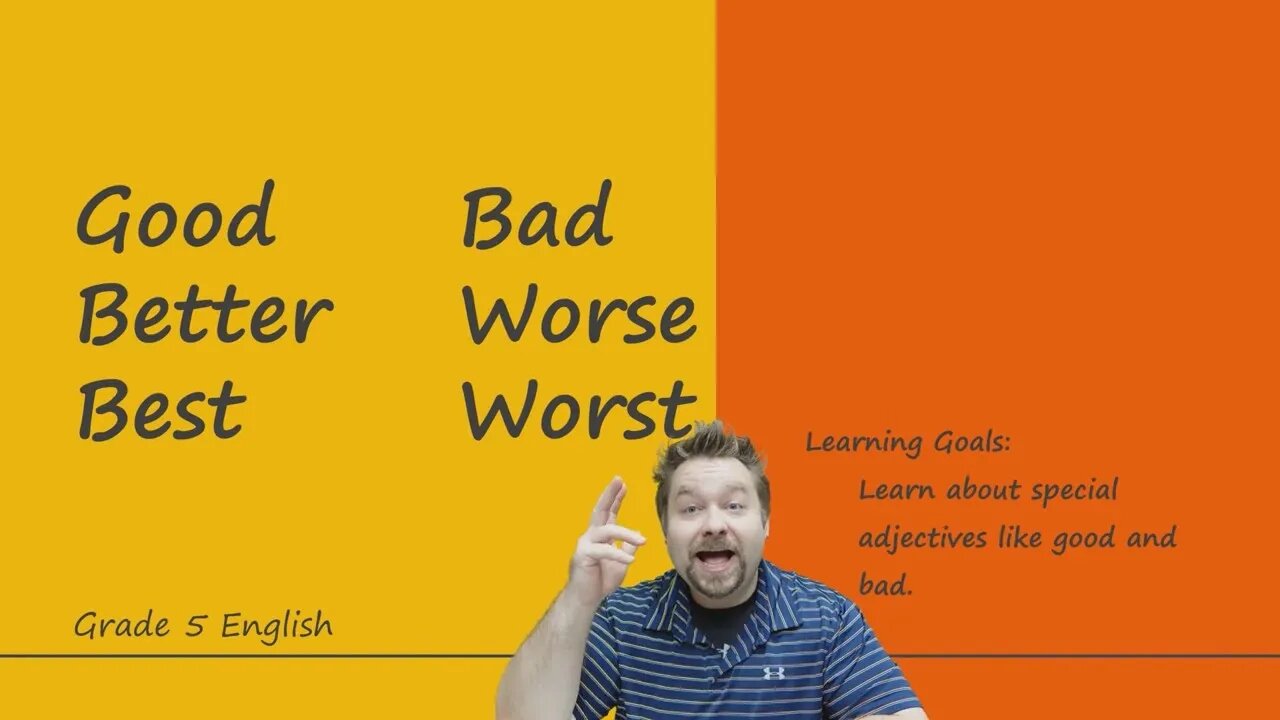 Good Better Best Bad Worse Worst Irregular Adjectives Comparatives and Superlatives