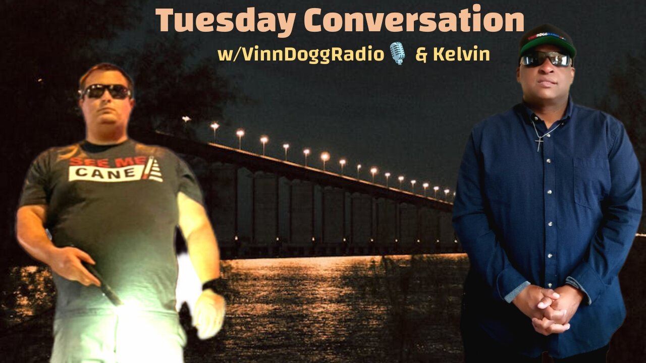 Tuesday Conversation w/VinnDoggRadio & Kelvin