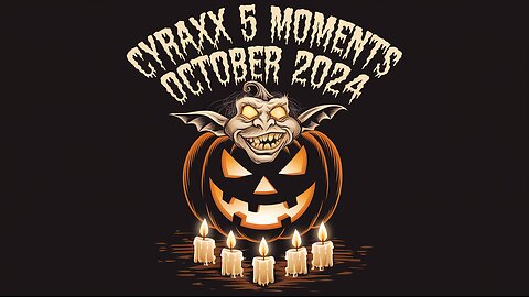 Cyraxx 5 Moments October 2024