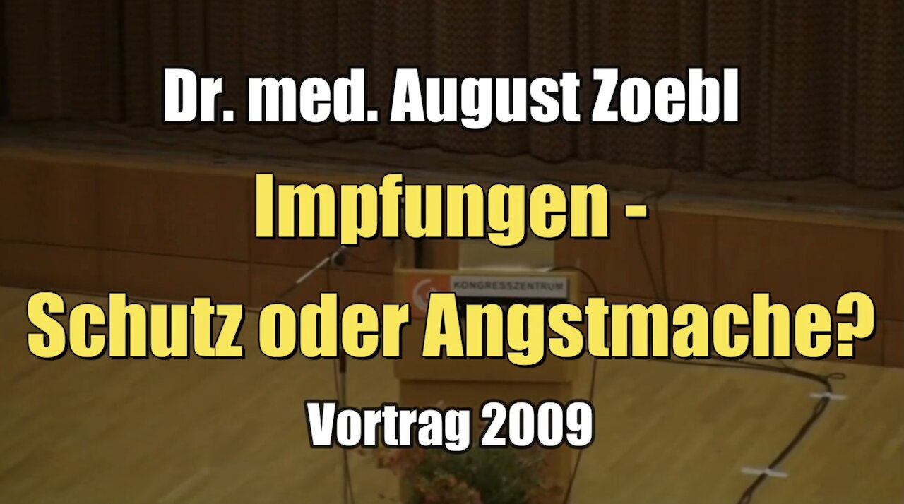 Dr. med. August Zoebl: Impfungen - Schutz oder Angstmache? (Vortrag I 03.10.2009)