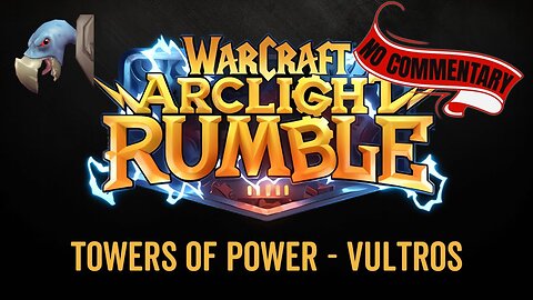 WarCraft Rumble - No Commentary Gameplay - Towers of Power - Vultros