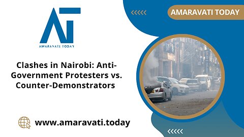 Clashes in Nairobi Anti Government Protesters vs Counter Demonstrators | Amaravati Today News