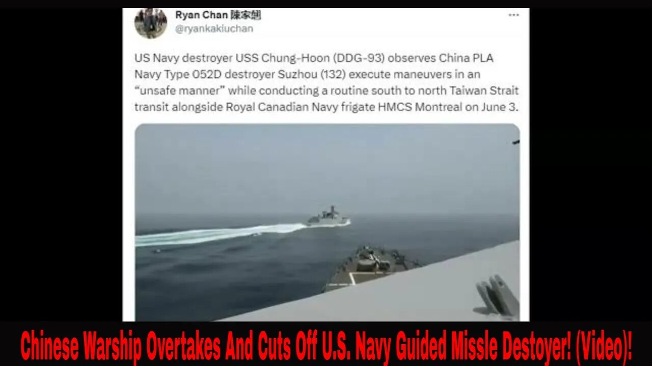 Chinese Warship Overtakes And Cuts Off U.S. Navy Guided Missle Destoyer! (Video)!