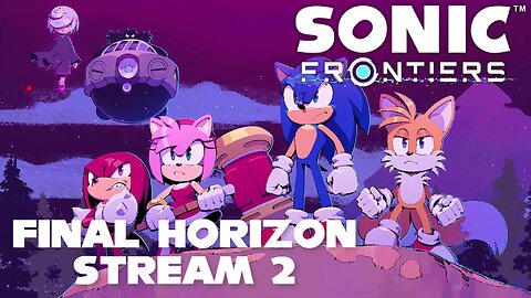 Is This The End? - Sonic Frontiers: The Final Frontier (Session 2)