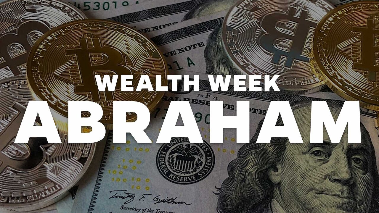 Wealth Week! Abraham Part 3