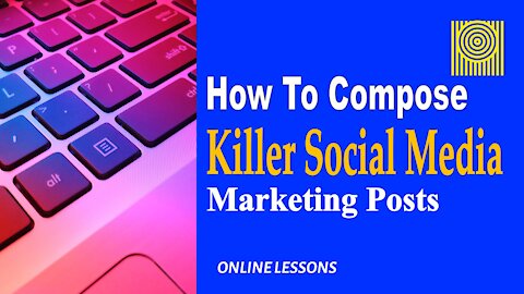 How To Compose Killer Social Media Marketing Posts