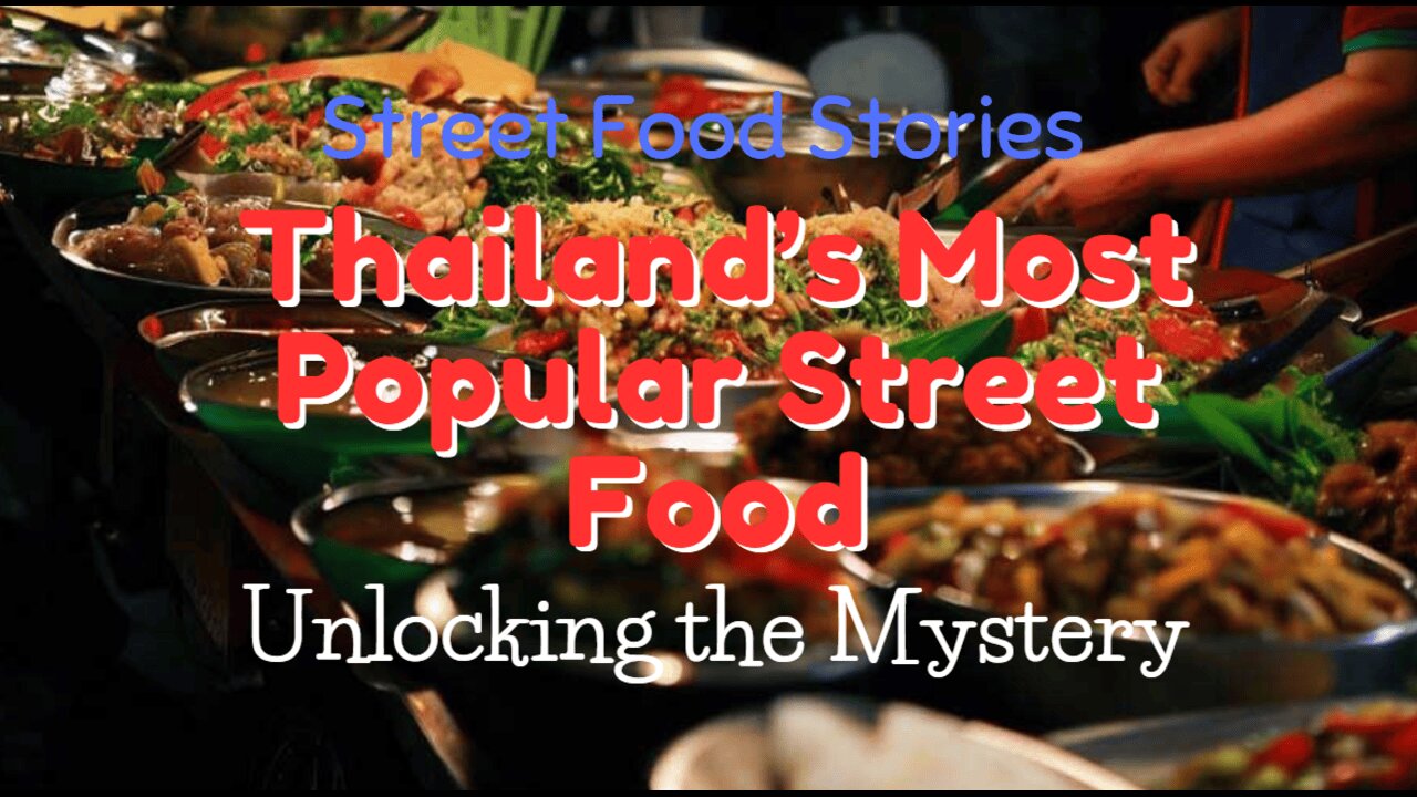 Unlocking the Mystery of Thailand’s Most Popular Street Food