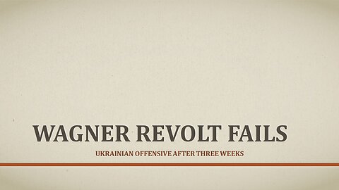 Wagner Revolt Fails: Ukrainian Offensive After Three Weeks