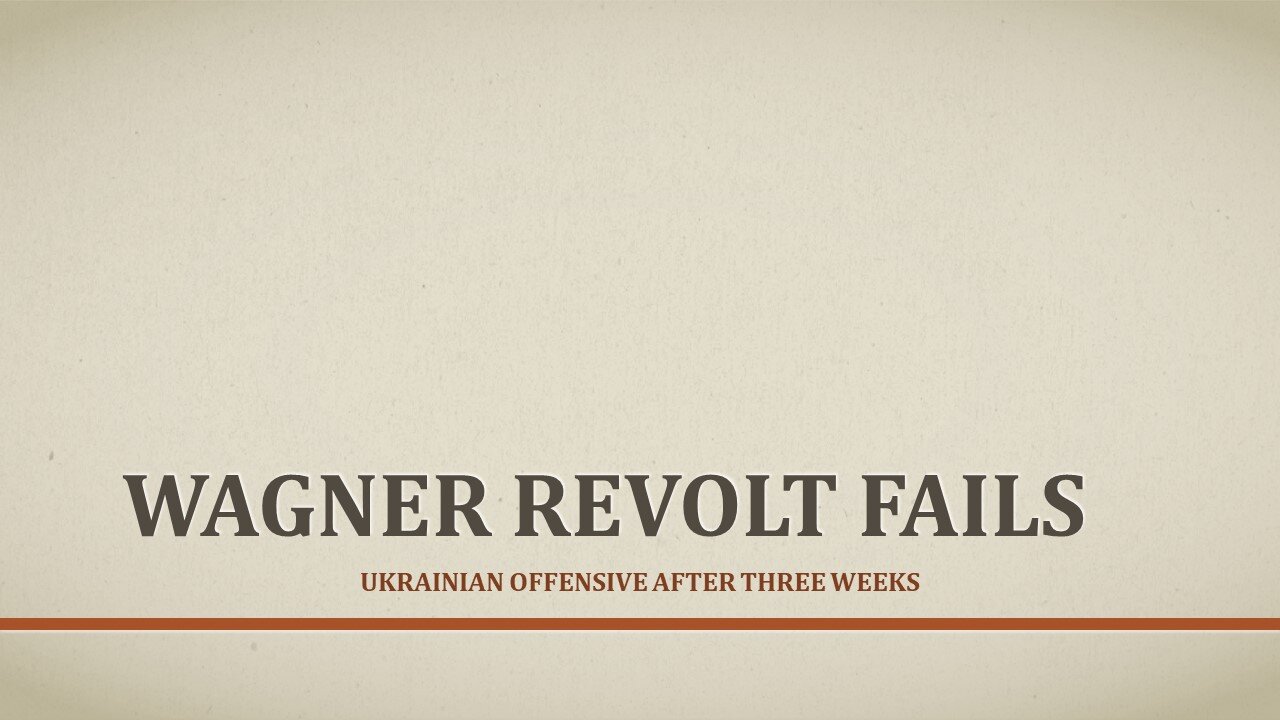 Wagner Revolt Fails: Ukrainian Offensive After Three Weeks