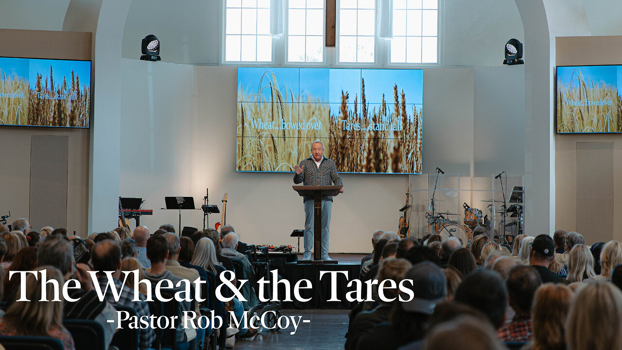 The Wheat & the Tares | Pastor Rob McCoy