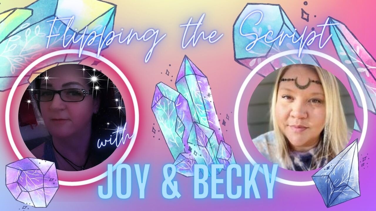 Flipping the Script with Joy & Becky 🙏 Episode 1