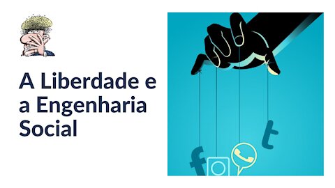 A Liberdade e a Engenharia Social