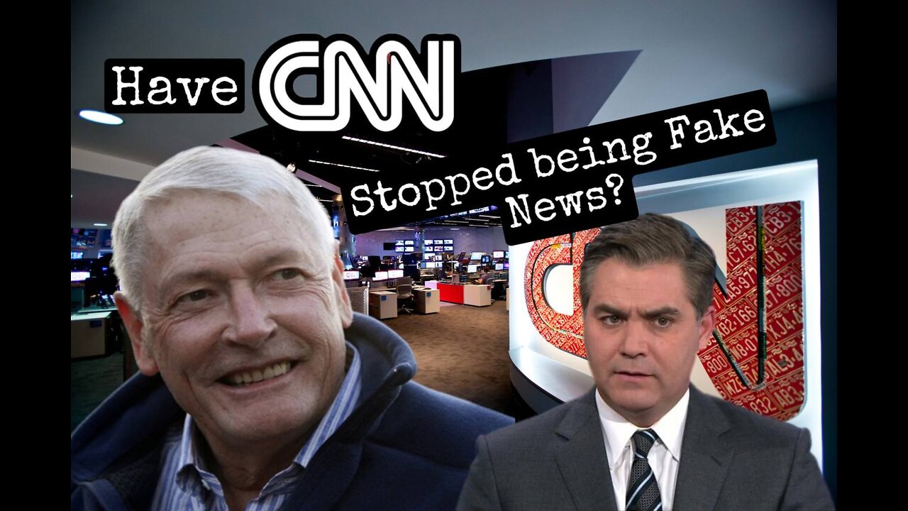 UK Neil - Have CNN stopped being Fake News? - 15/06/22