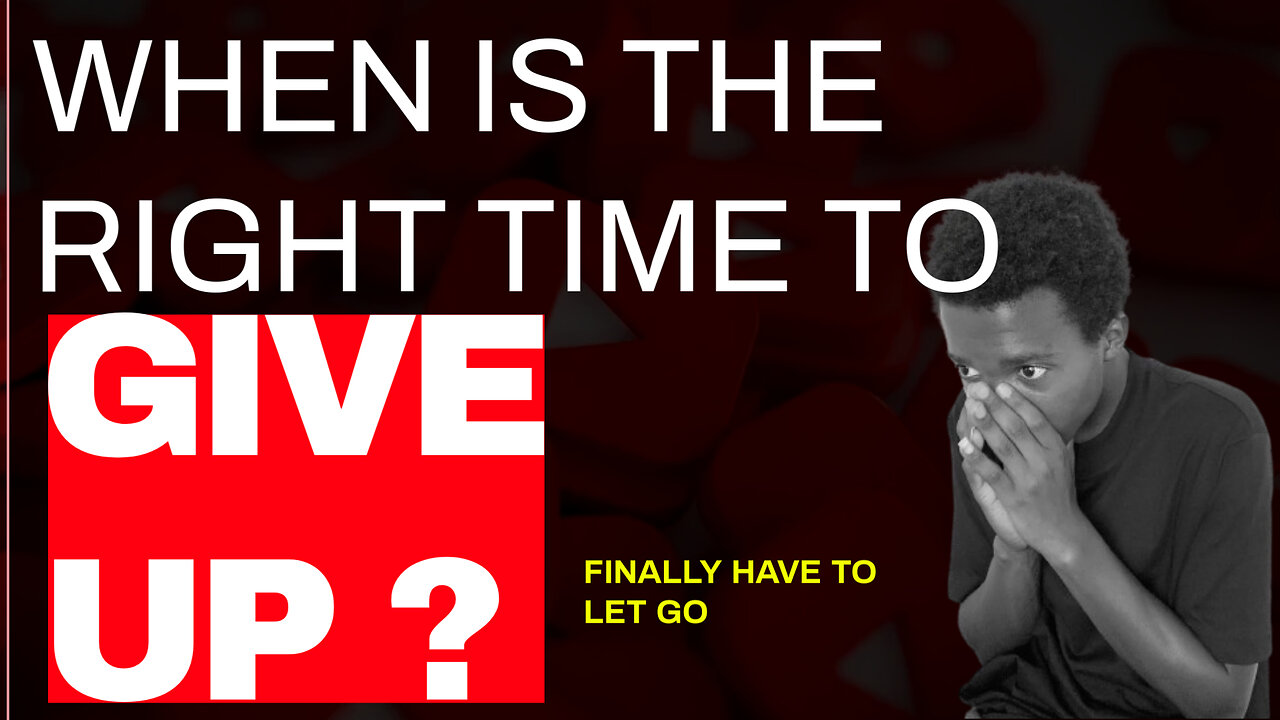 When Is The Right Time To Give Up ?