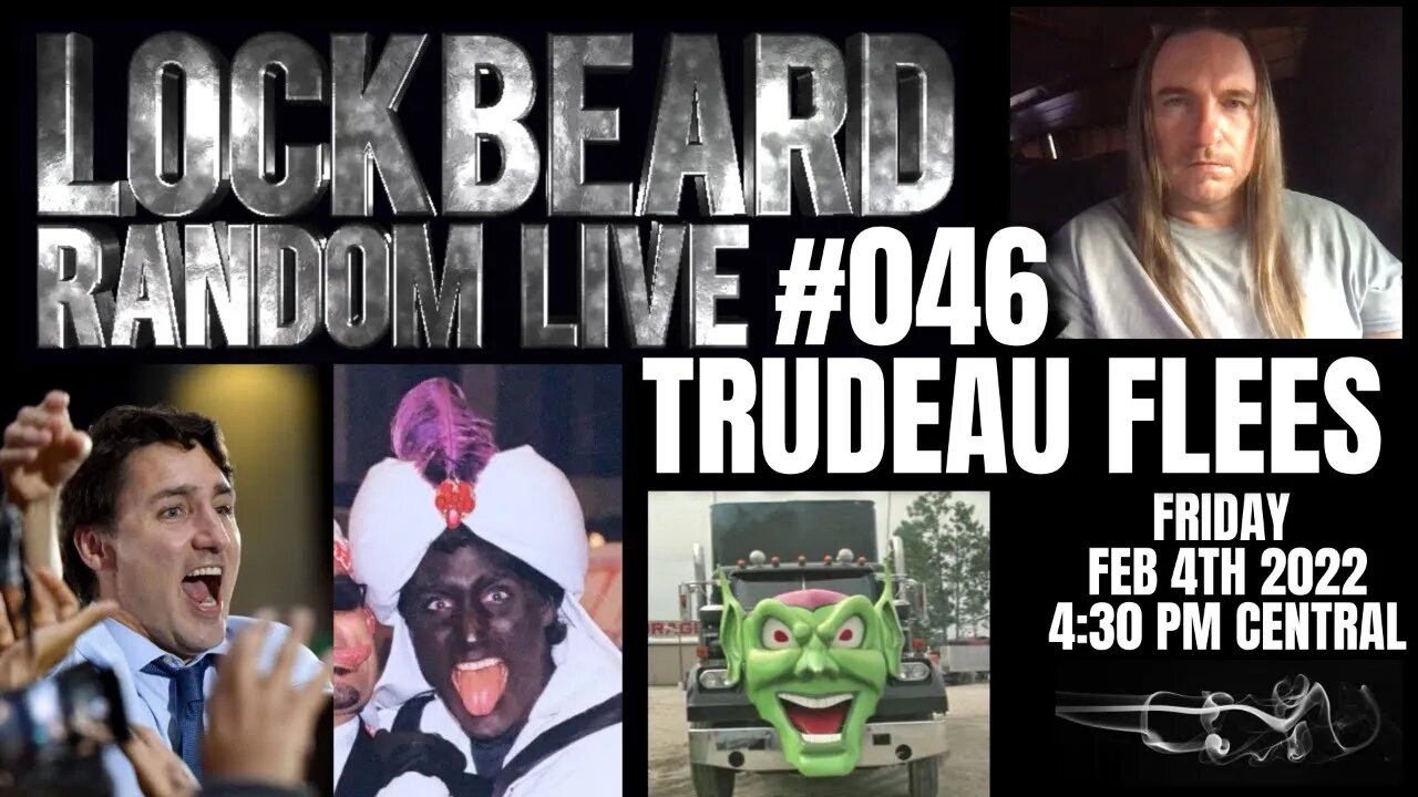 LOCKBEARD RANDOM LIVE #046. Trudeau Flees