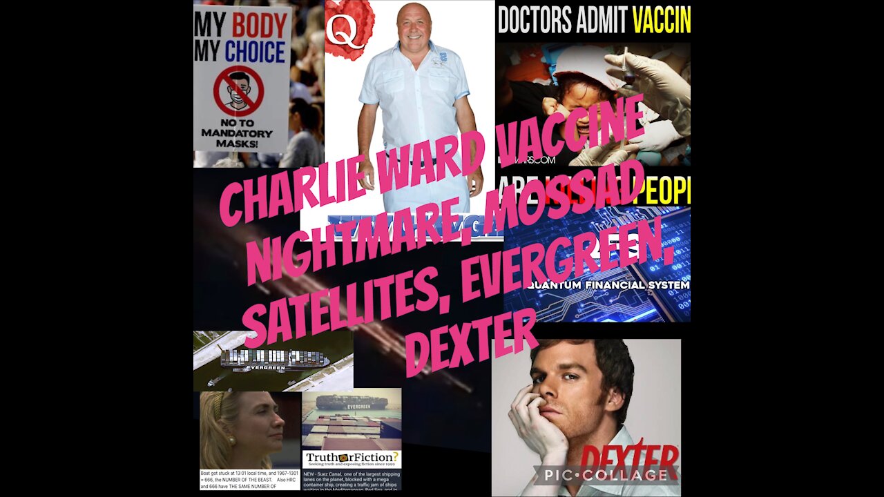 Charlie Ward: Vaccines, Mossad satellites, Dexter, Evergreen