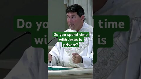 Spend Time with Jesus #shorts #shortsvideo #catholic #homily #frmikeoconnor #frmikeschmitz