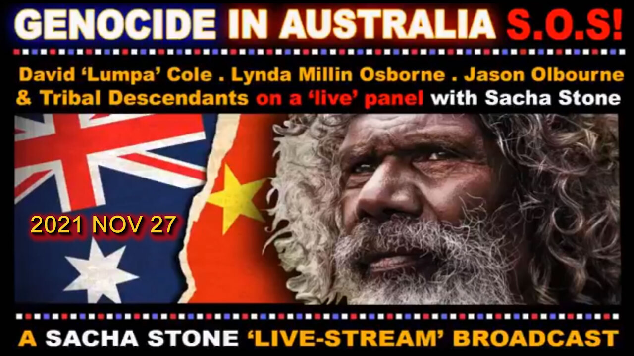 2021 NOV 27 Aboriginal Genocide in Australia S.O.S Sacha Stone