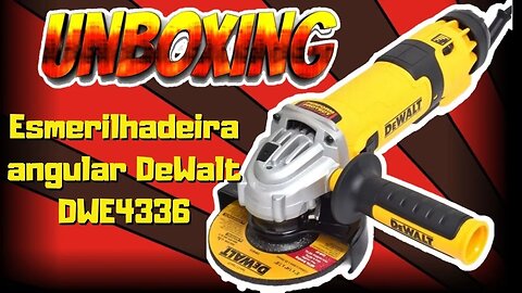 unboxing Esmerilhadeira angular DeWalt DWE4336 com controle de velocidade