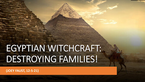 Egyptian Witchcraft: Destroying Families!