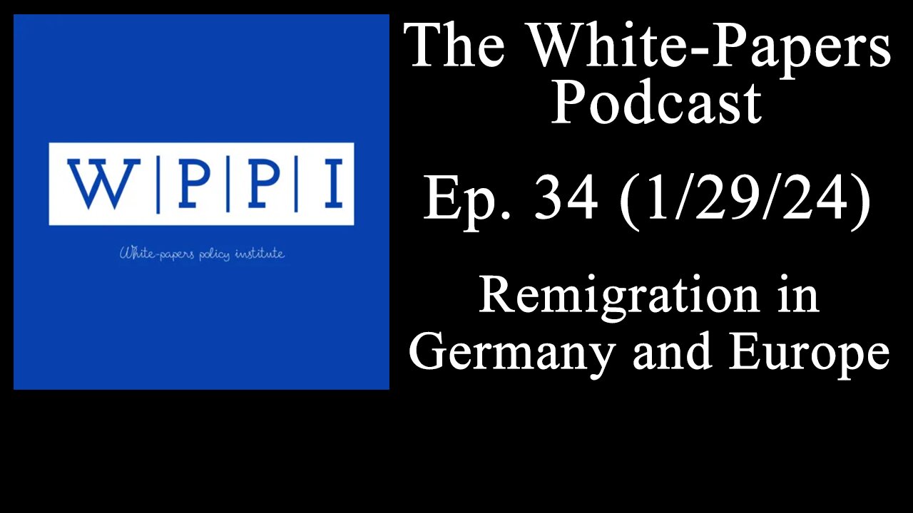 Remigration in Germany & Europe | The White-Papers Podcast | Guest: Mark Weber of IHR