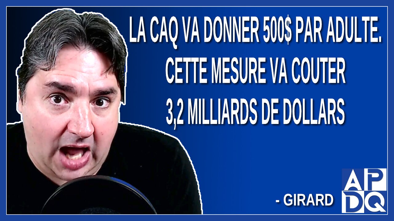 La CAQ va donner 500$ par adulte. Cette mesure va couter aux québécois 3,2 milliards de dollars.