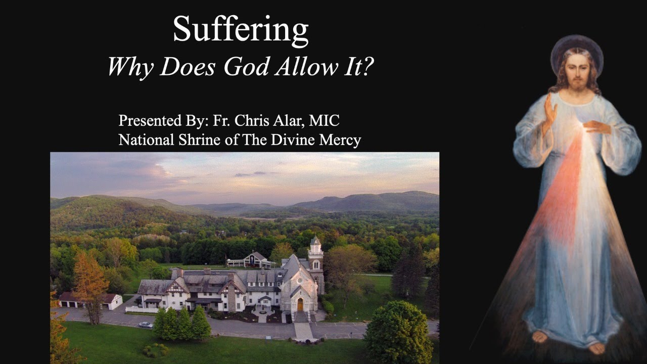 Explaining the Faith - Suffering: Why Does God Allow It?