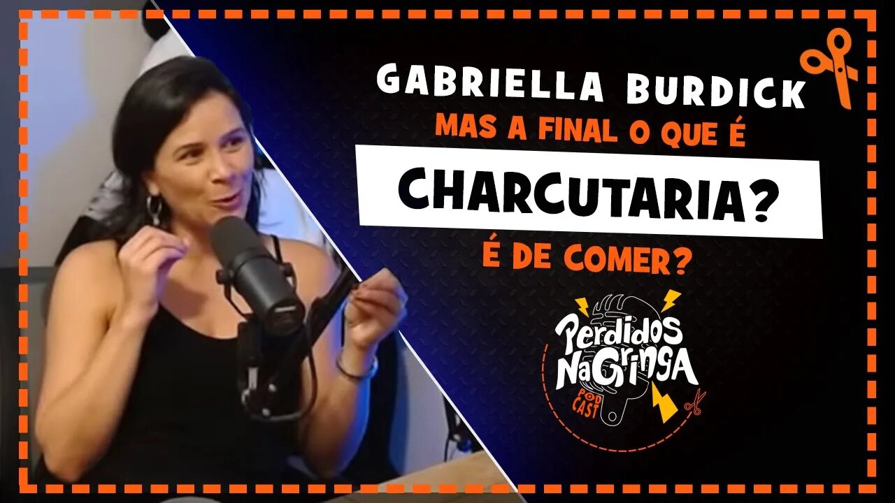 Gabriella Burdick - O que é charcutaria ? | Cortes Perdidos Na Gringa PDC