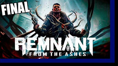 Remnant: From the Ashes COOP FINAL #8 - A BATALHA FINAL E O FIM DO JOGO! [EN-BR]