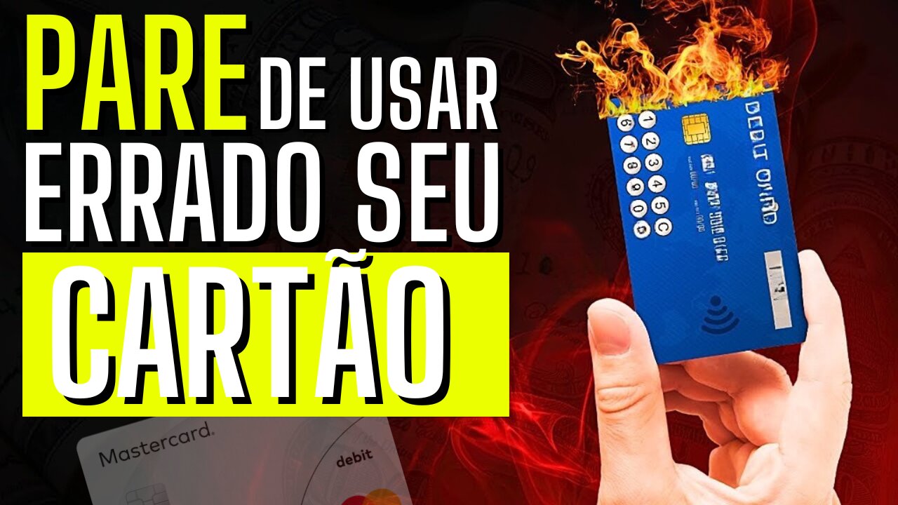 Você usou o CARTÃO errado a VIDA TODA e não SABIA.