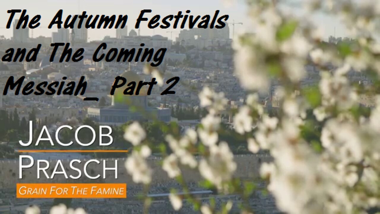 The Autumn Feasts and The Coming Messiah Part 2 of 2 Jacob Prasch